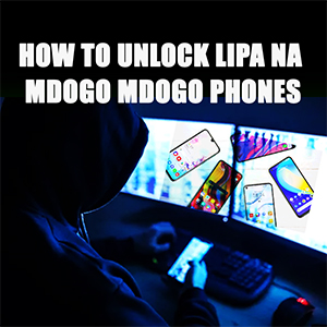 How to Unlock Lipa na Mdogo Mdogo Phones
