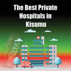 The Best Private Hospitals in Kisumu