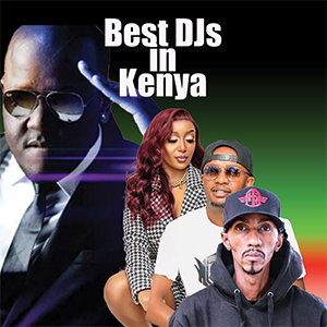 Top and best paid DJs in Kenya
