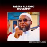 Hassan Ali Joho Biography