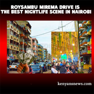 Roysambu Mirema Drive is the Best Nightlife Scene in Nairobi