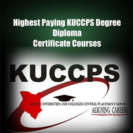 Highest Paying KUCCPS Degree Diploma Certificate Courses