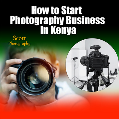 How to Start a Photography Business in Kenya
